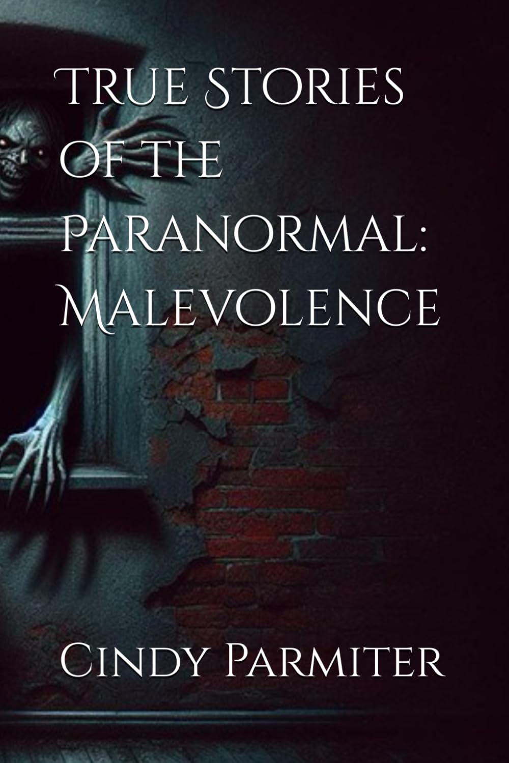 True Stories of the Paranormal: Malevolence
