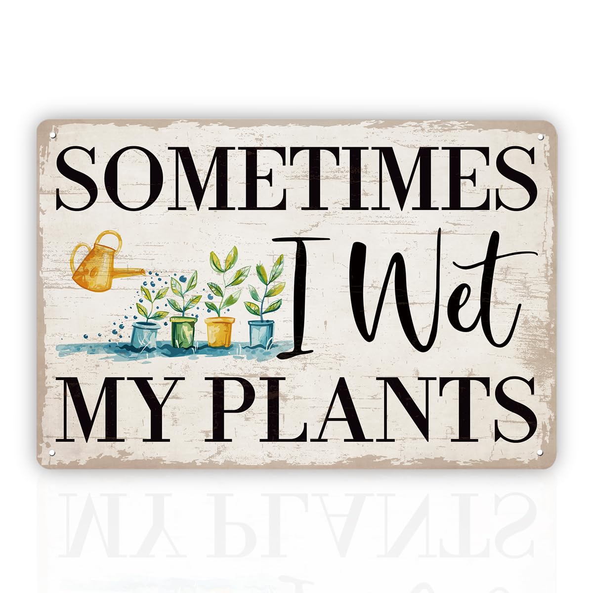 Sometimes I Wet My Plants Garden Tin Sign, Outdoor Decor