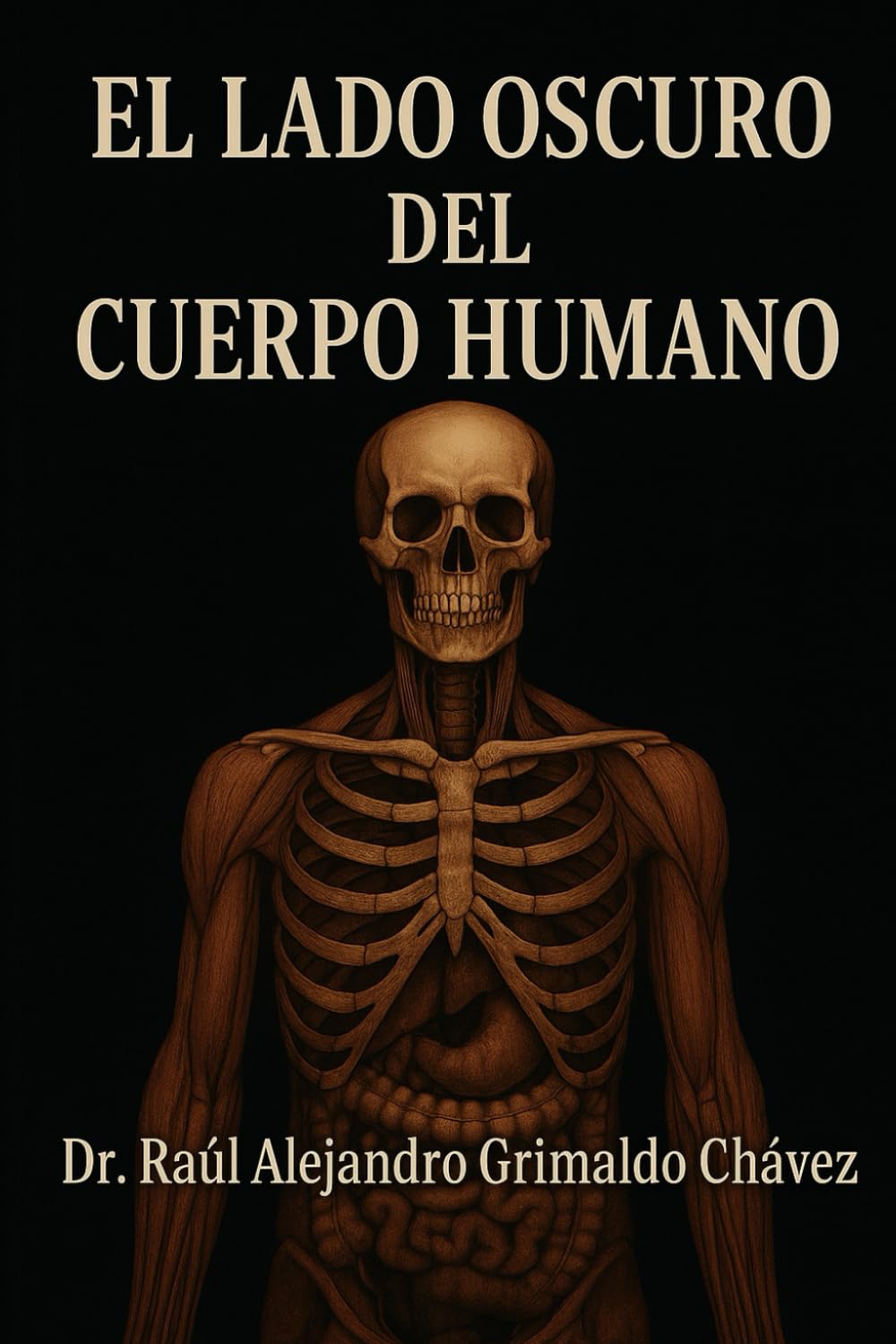 El lado obscuro del Cuerpo Humano: Una exploración anatómica, fisiológica y filosófica de nuestras sombras biológicas