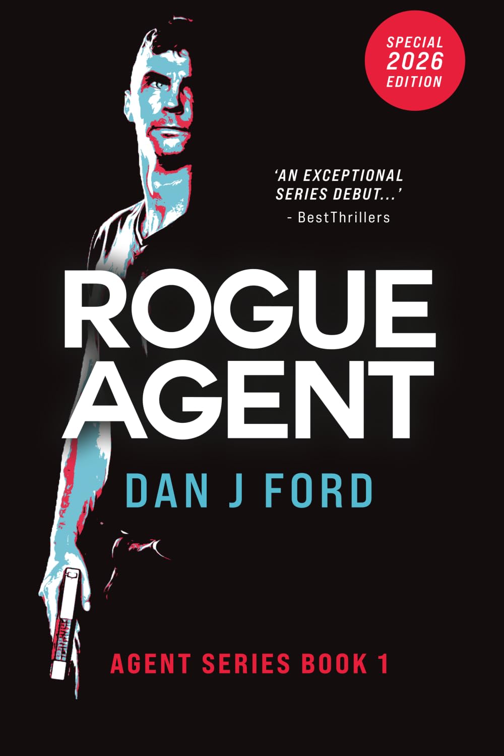 Rogue Agent: 2025 Special Edition - #1 in the Agent Series. (The Agent Series - Ultra Modern Conspiracy Thrillers.)
