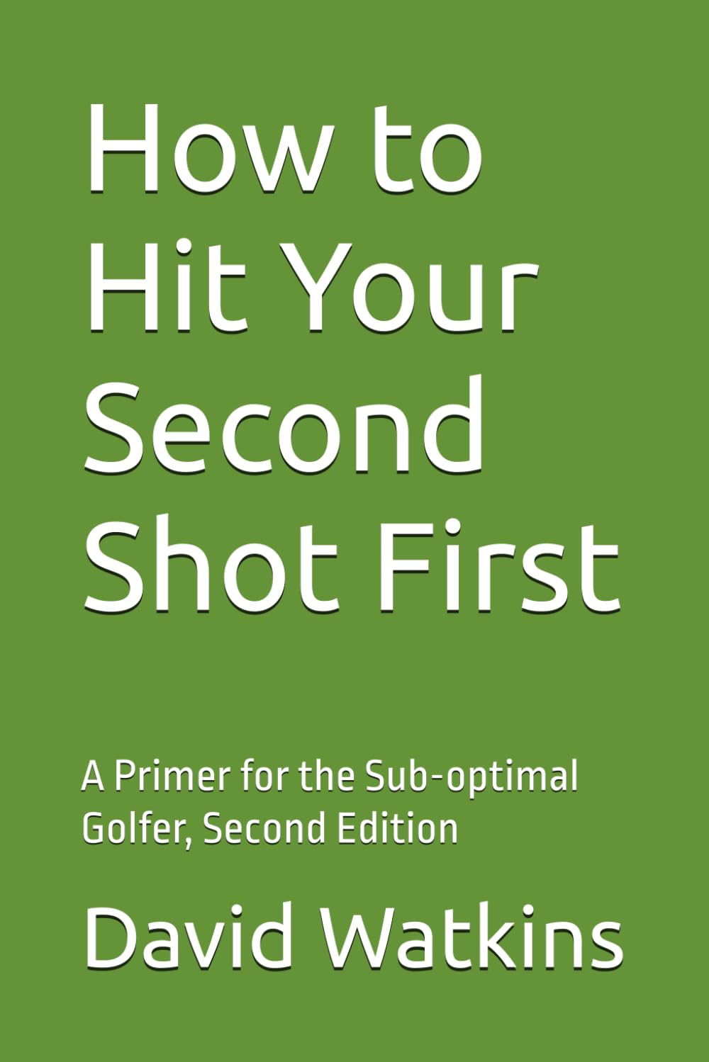 How to Hit Your Second Shot First: A Primer for the Sub-optimal Golfer