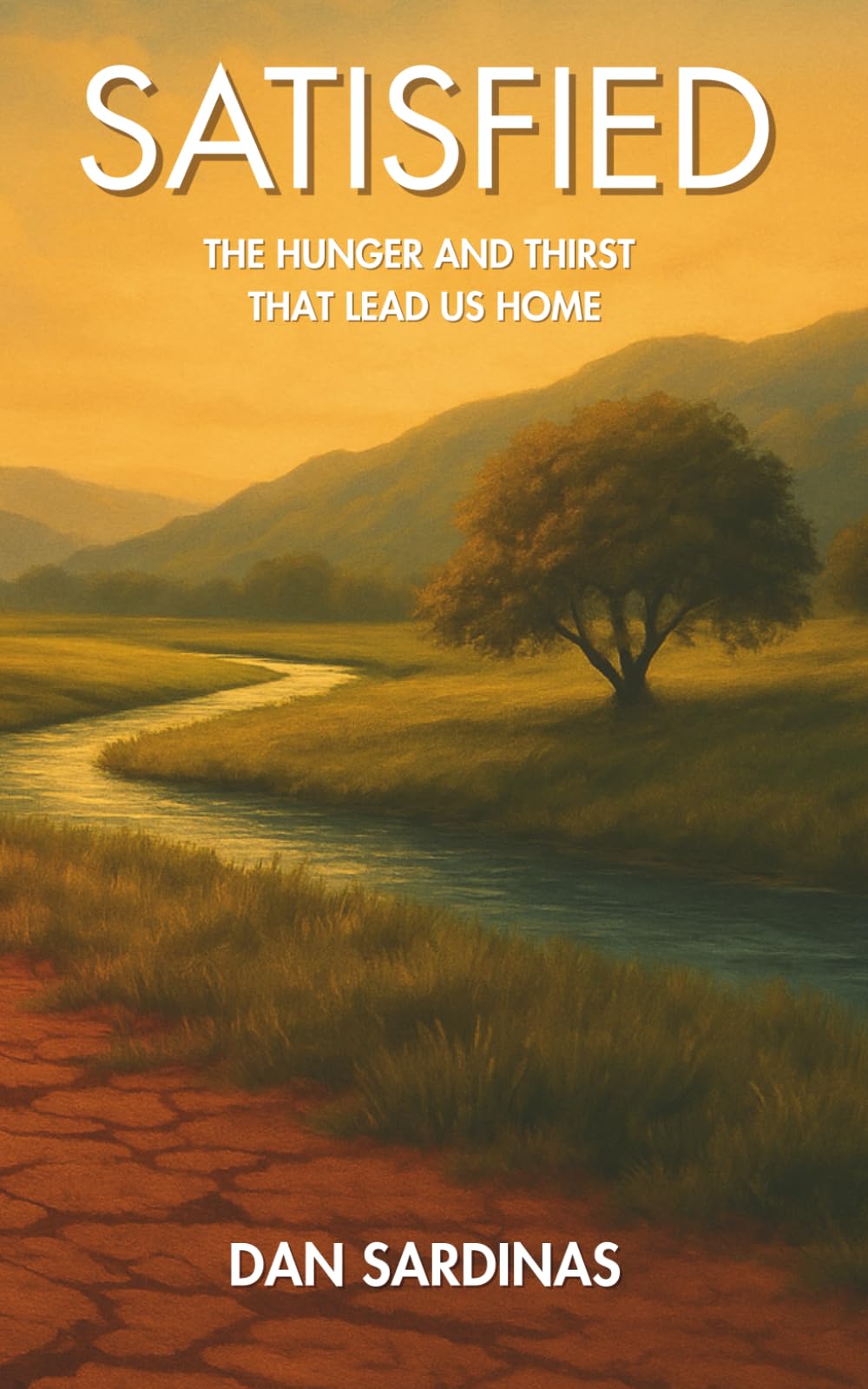 Satisfied: The Hunger and Thirst That Lead Us Home
