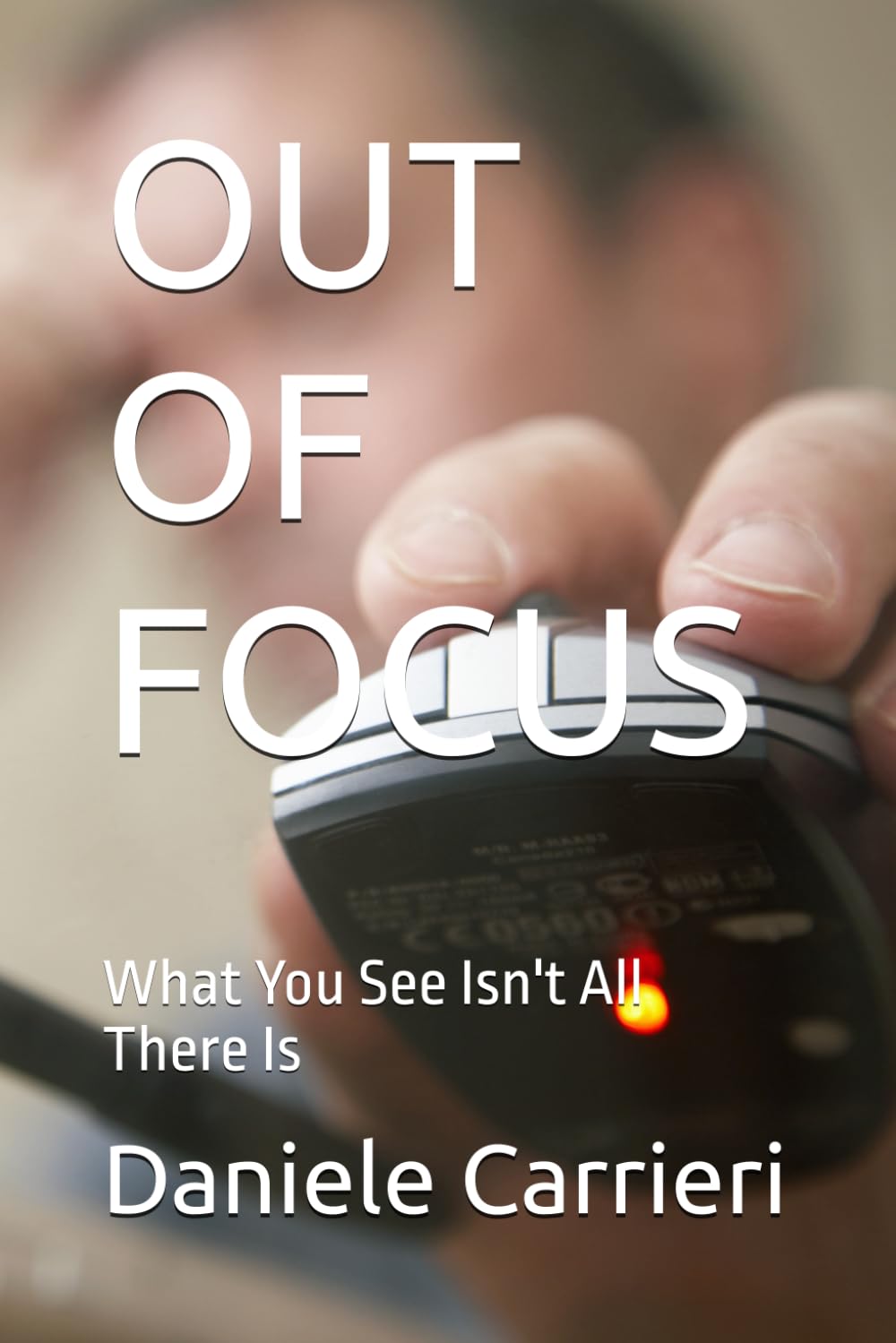 OUT OF FOCUS: What You See Isn't All There Is