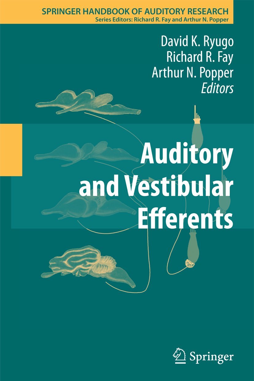 Auditory and Vestibular Efferents 38 (Springer Handbook of Auditory Research, 38) Ryugo