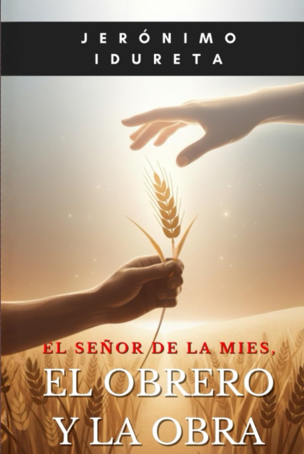 El Señor de la mies, el obrero y su obra