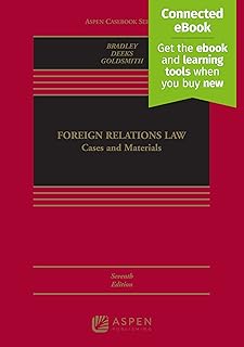 Foreign Relations Law: Cases and Materials [Connected Ebook] (Aspen Casebook) (Aspen Casebook Series)