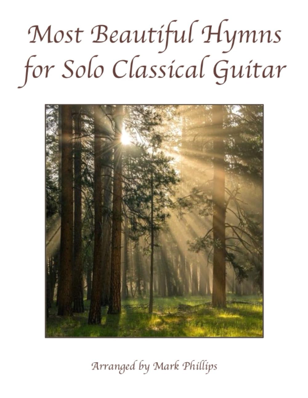 Most Beautiful Hymns for Solo Classical Guitar (Solo Guitar Anthology Series)