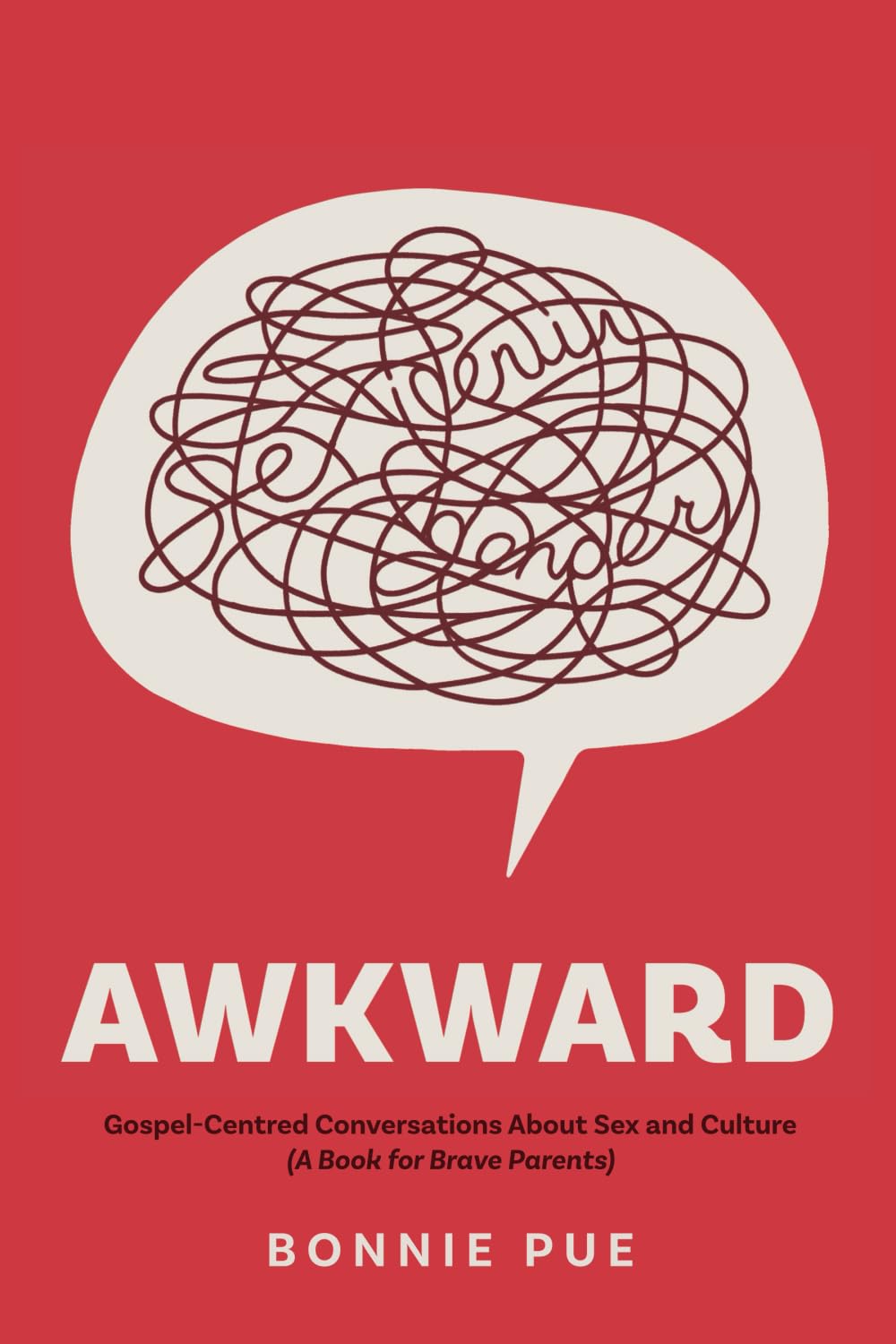 Awkward: Gospel-Centred Conversations About Sex and Culture: A Book for Brave Parents
