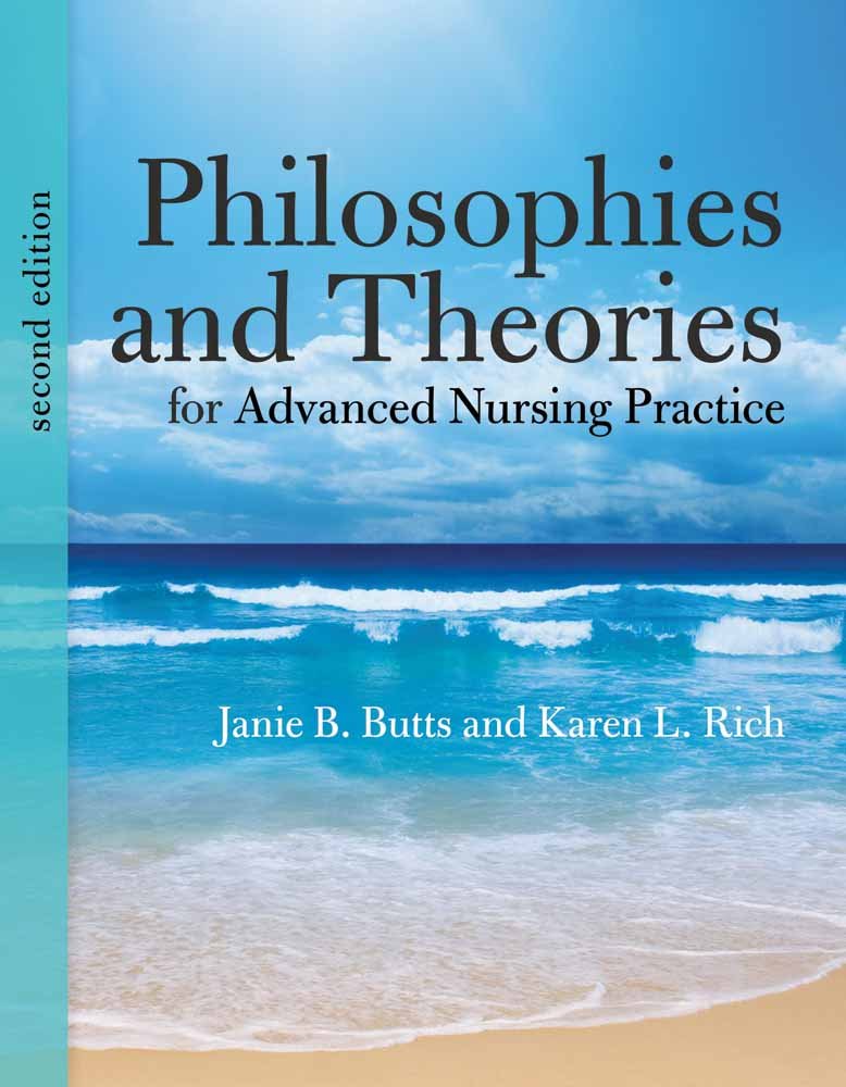 Jones & Bartlett Learning Philosophies And Theories For Advanced Nursing Practice