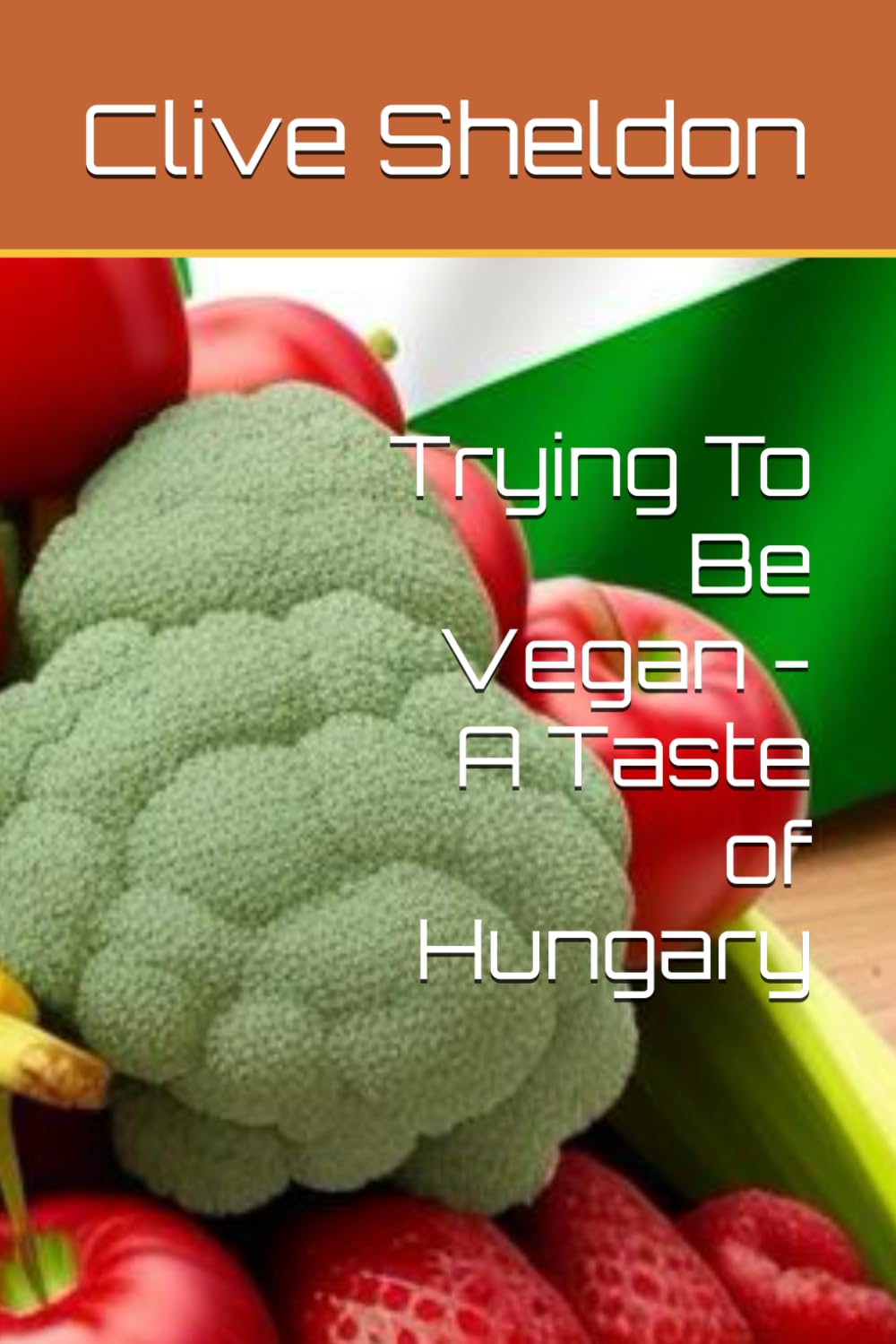 Trying To Be Vegan - A Taste of Hungary (Trying to be vegan - World recipes)