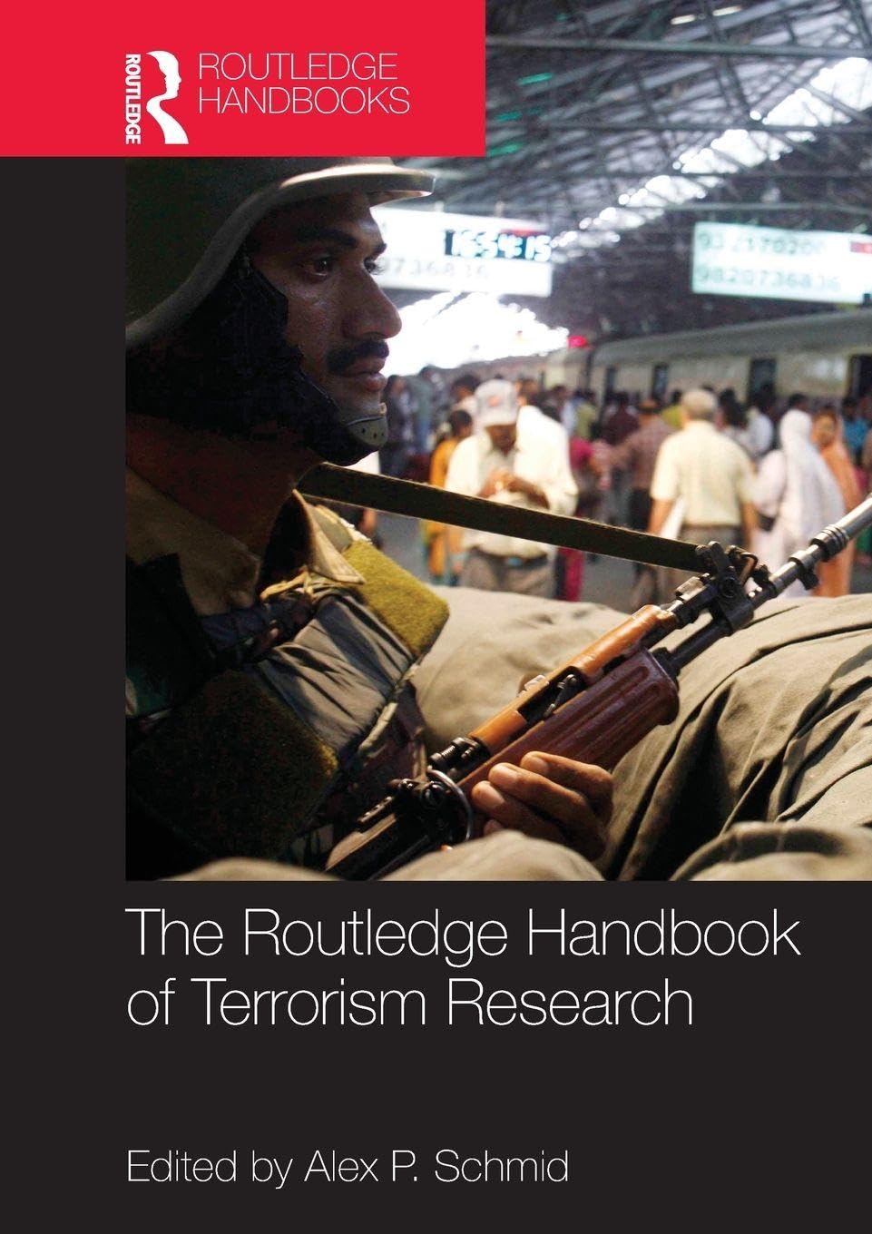 The Routledge Handbook of Terrorism Research (Routledge Handbooks (Paperback))