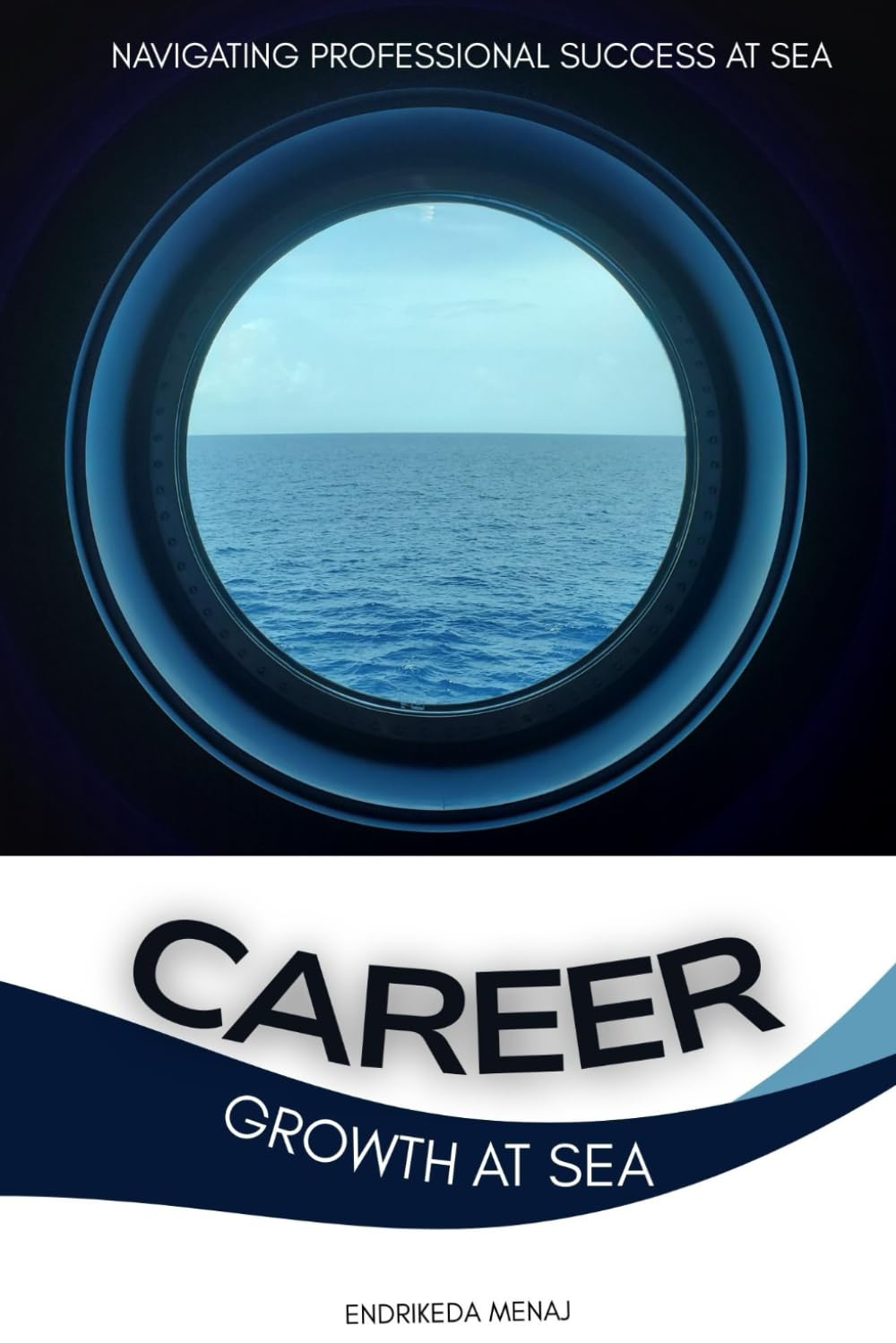 Career Growth at Sea: Navigating Professional Success at Sea (The Life at Sea Strategy Series)