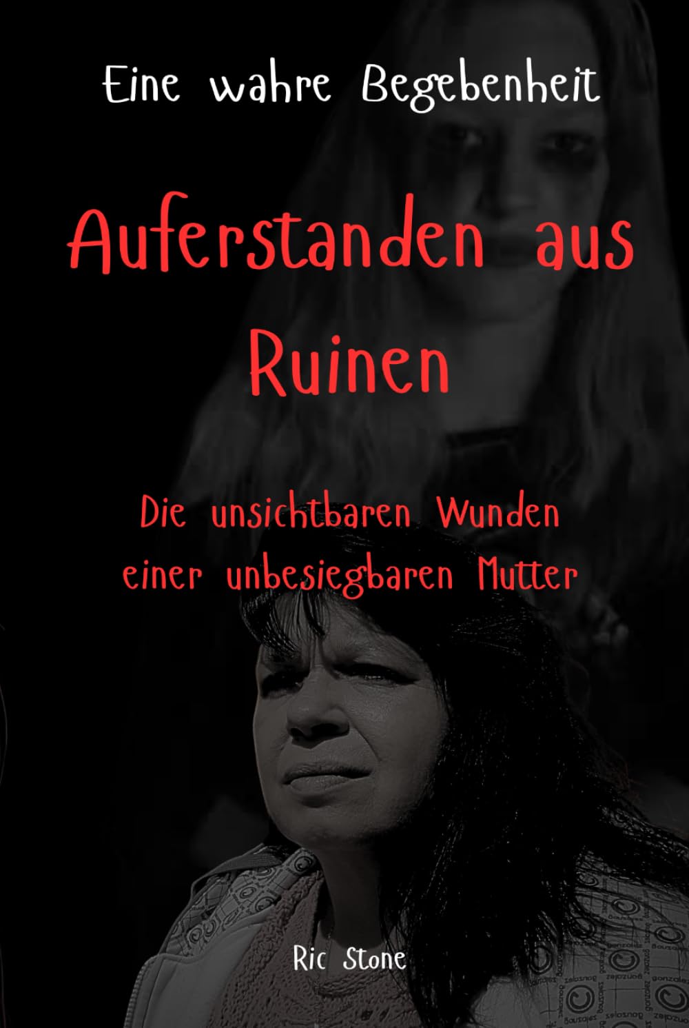 Auferstanden aus Ruinen: Die unsichtbaren Wunden einer unbesiegbaren Mutter (Mutige Mädchen – Wege zu Hoffnung und Stärke)