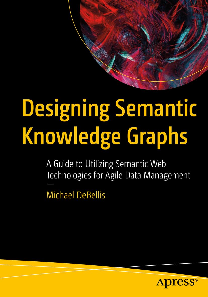 Designing Semantic Knowledge Graphs: A Guide to Utilizing Semantic Web Technologies for Agile Data Management