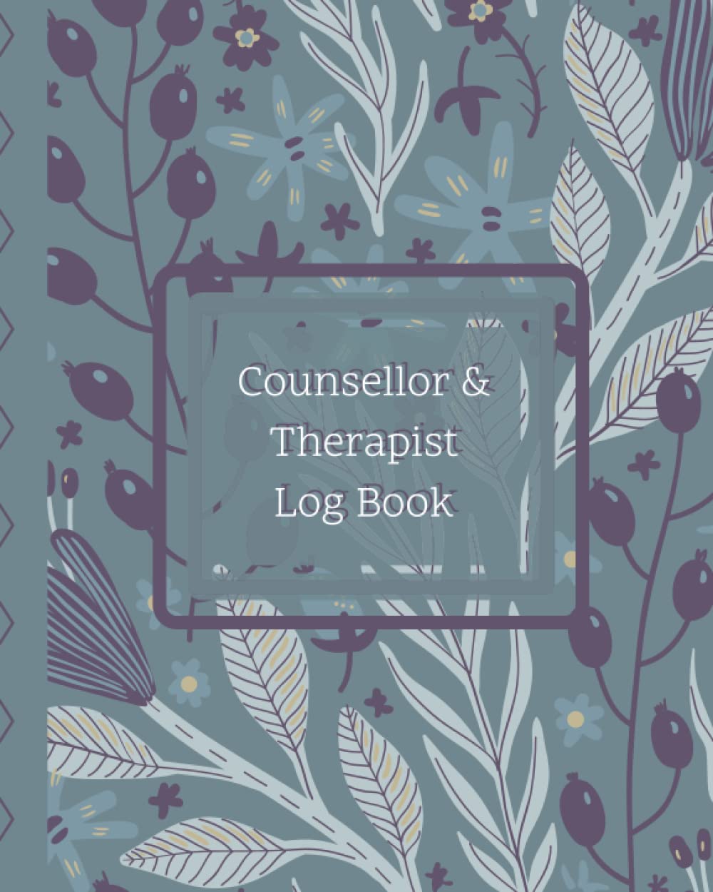 Counsellor & Therapist Log Book: Progress Notes For Therapist, Mental Health Practitioner Notebook, Counselling Students Record Keeping Session Planner
