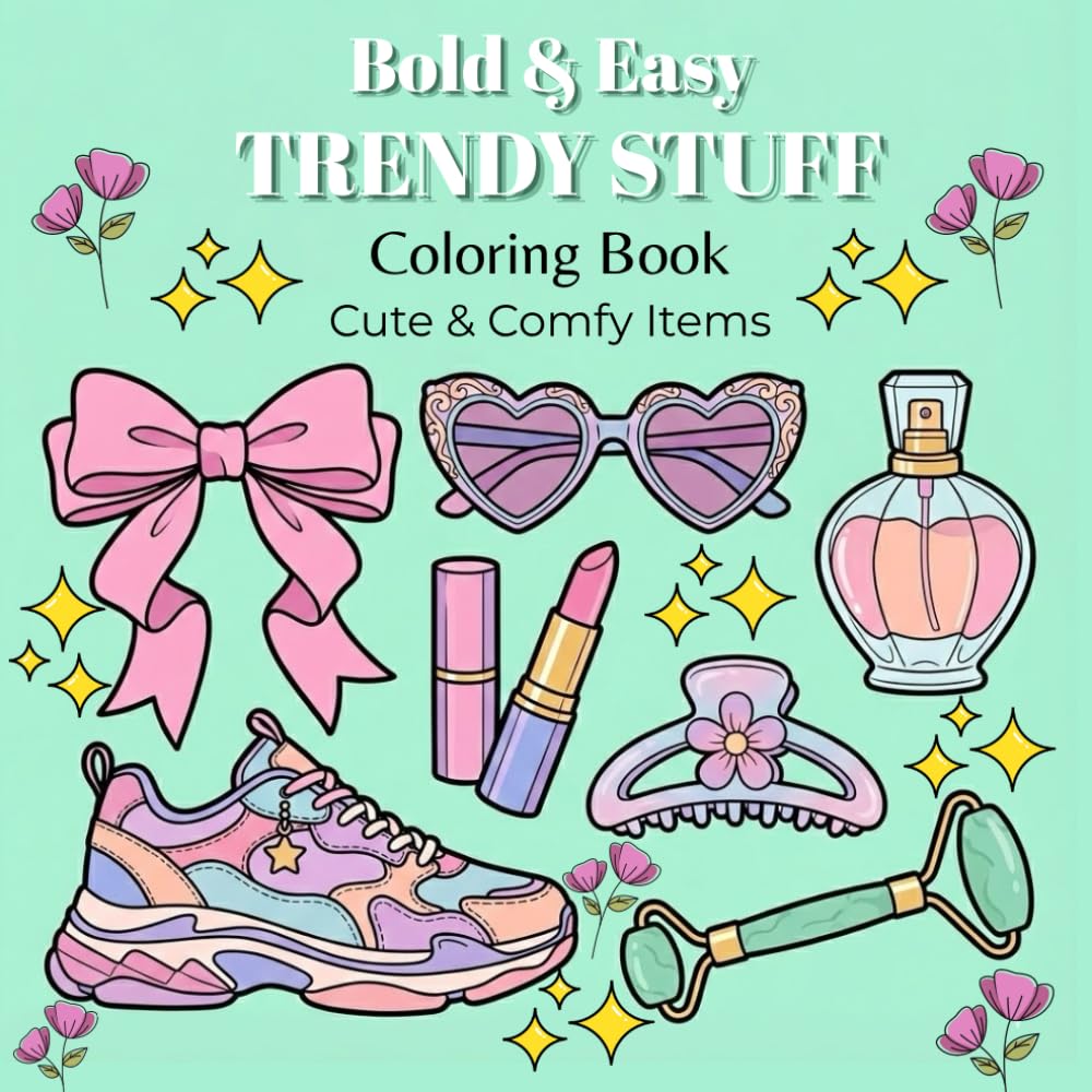 Bold and Easy Trendy Stuff Coloring Book: Cute and Comfy Designs of Fashion, Makeup, Skincare and Aesthetic Accessories for Relaxation and Fun (The Aesthetic Girl Coloring Collection)