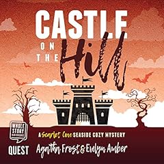 Castle on the Hill Audiobook By Agatha Frost, Evelyn Amber cover art