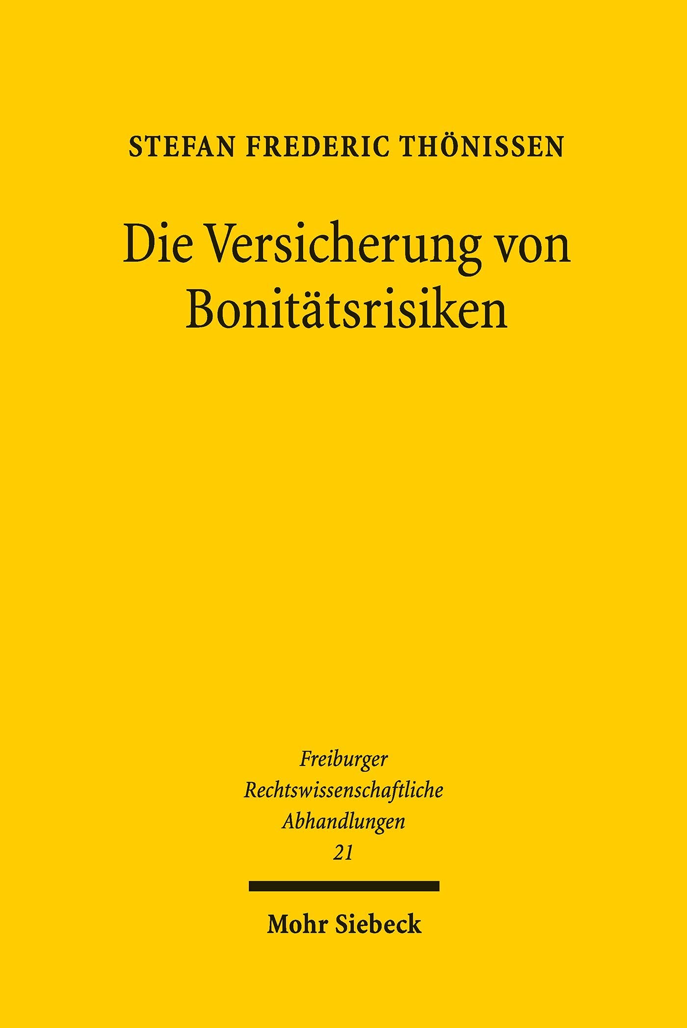 Die Versicherung von Bonitätsrisiken (Freiburger Rechstwissenschaftliche Abhandlungen 21)
