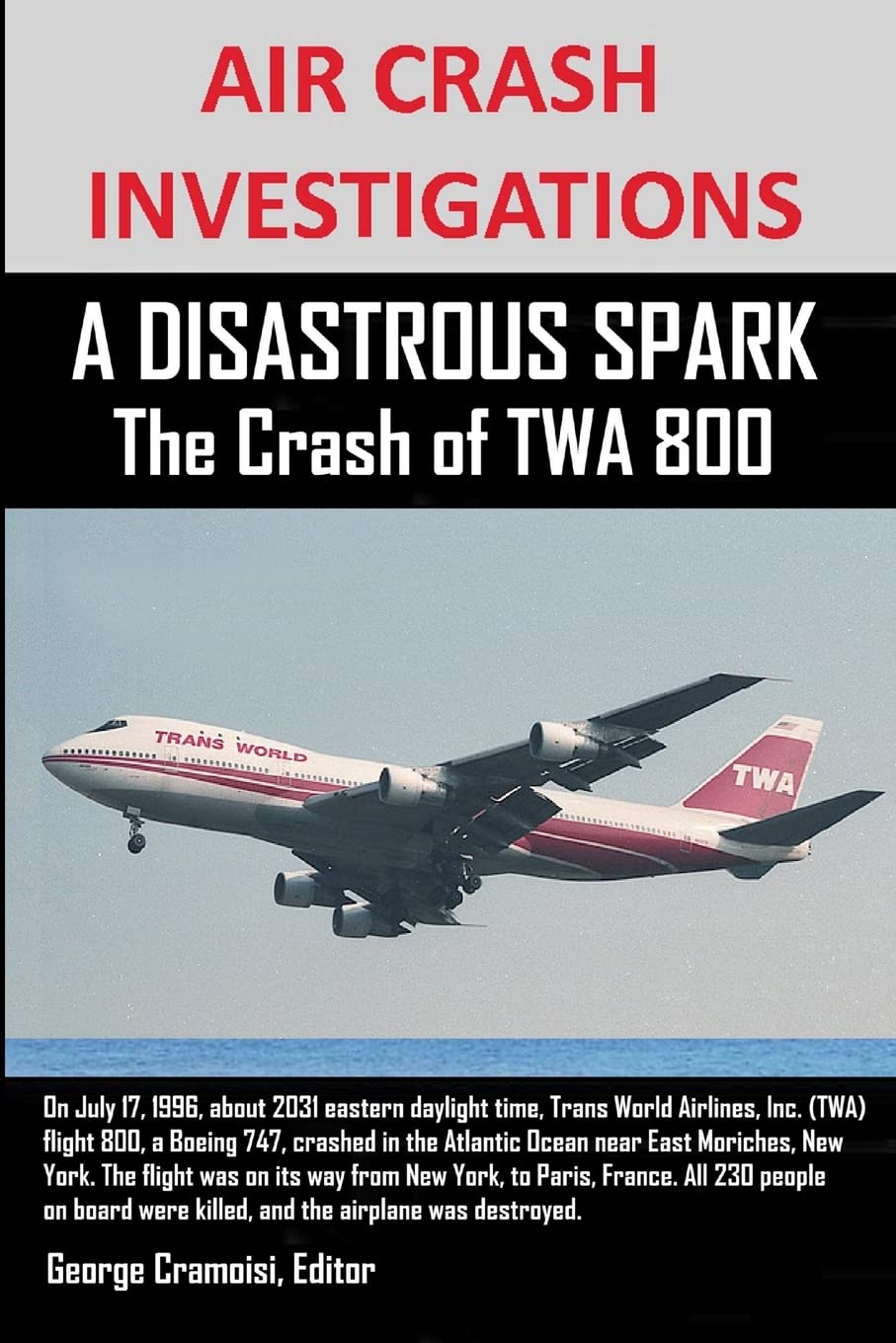 AIR CRASH INVESTIGATIONS A DISASTROUS SPARK The Crash of TWA 800 ...