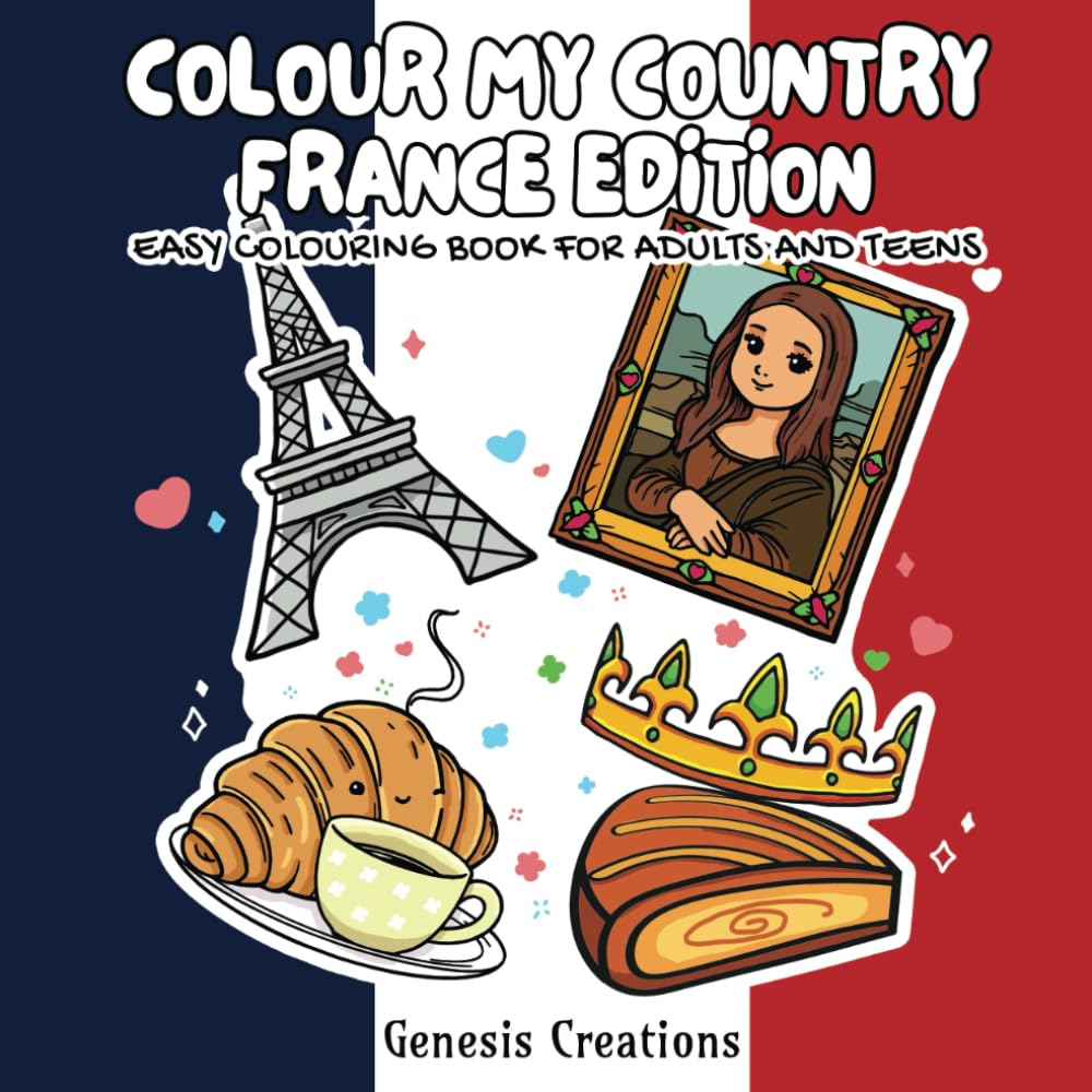 COLOUR MY COUNTRY FRANCE EDITION: Easy colouring book for adults and teens