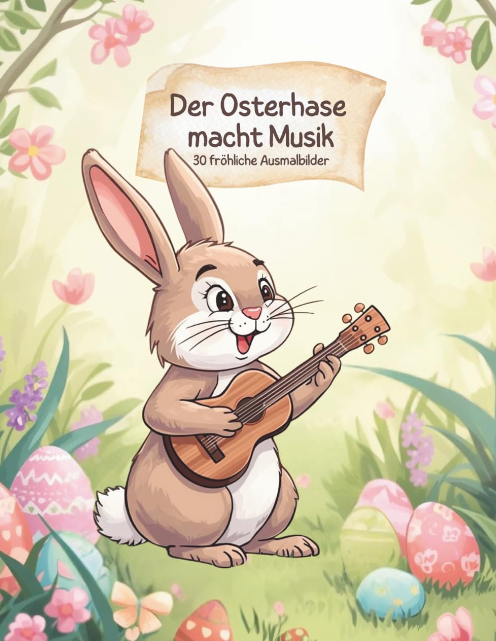 Der Osterhase macht Musik: 30 fröhliche Ausmalbilder mit dem musikalischen Osterhasen für Kinder ab 4 Jahren
