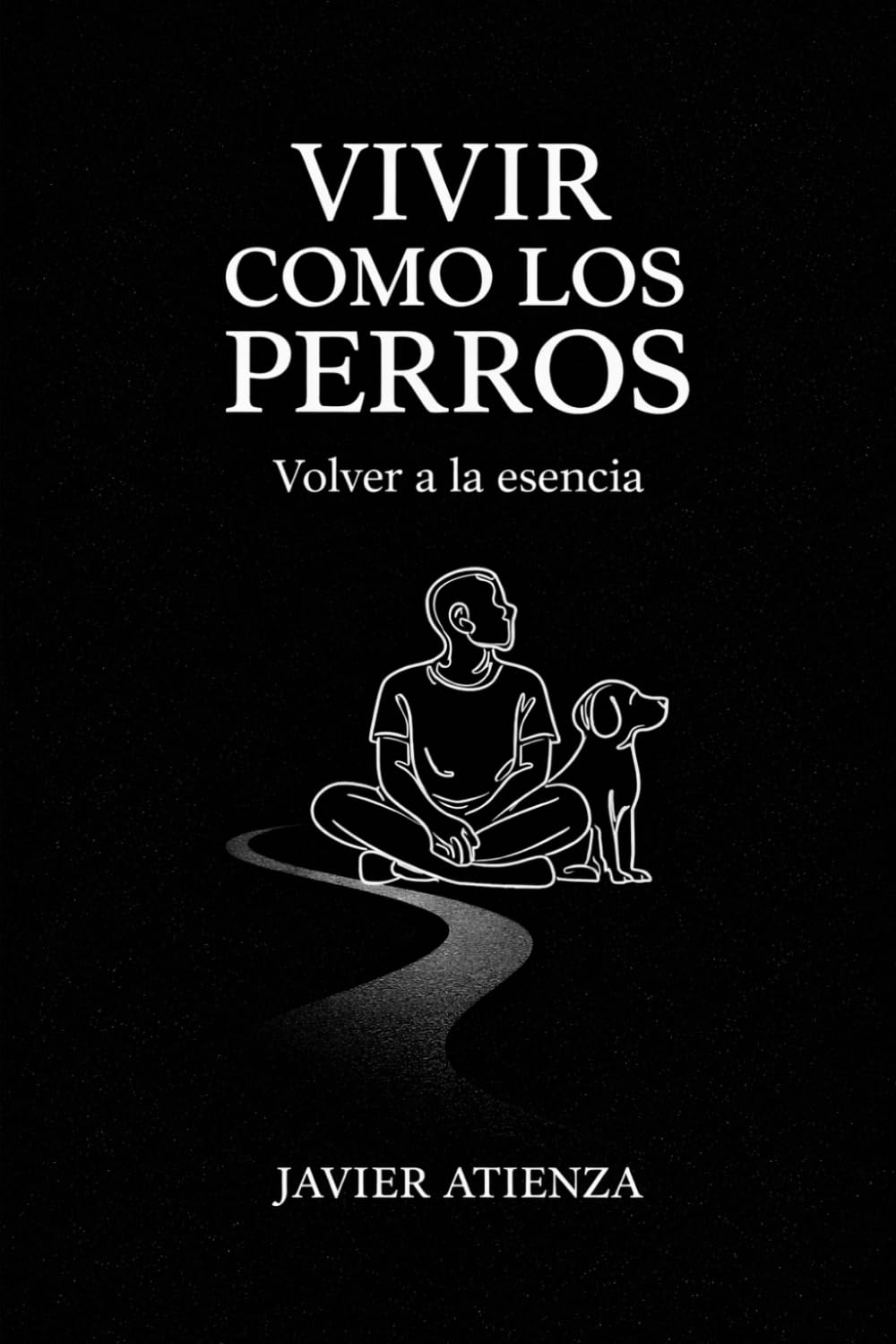 Vivir como los perros: Filosofía práctica para la vida