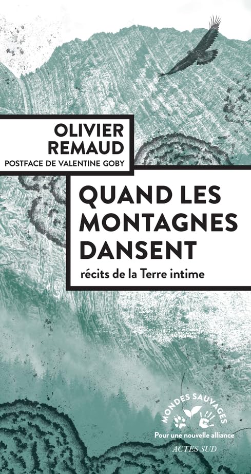 Quand les montagnes dansent: Récits de la terre intime