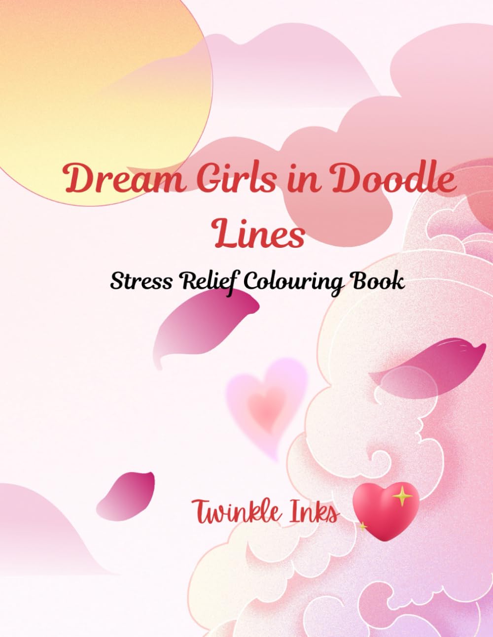 Dream Girls in Doodle Lines: Stress Relief Colouring Book