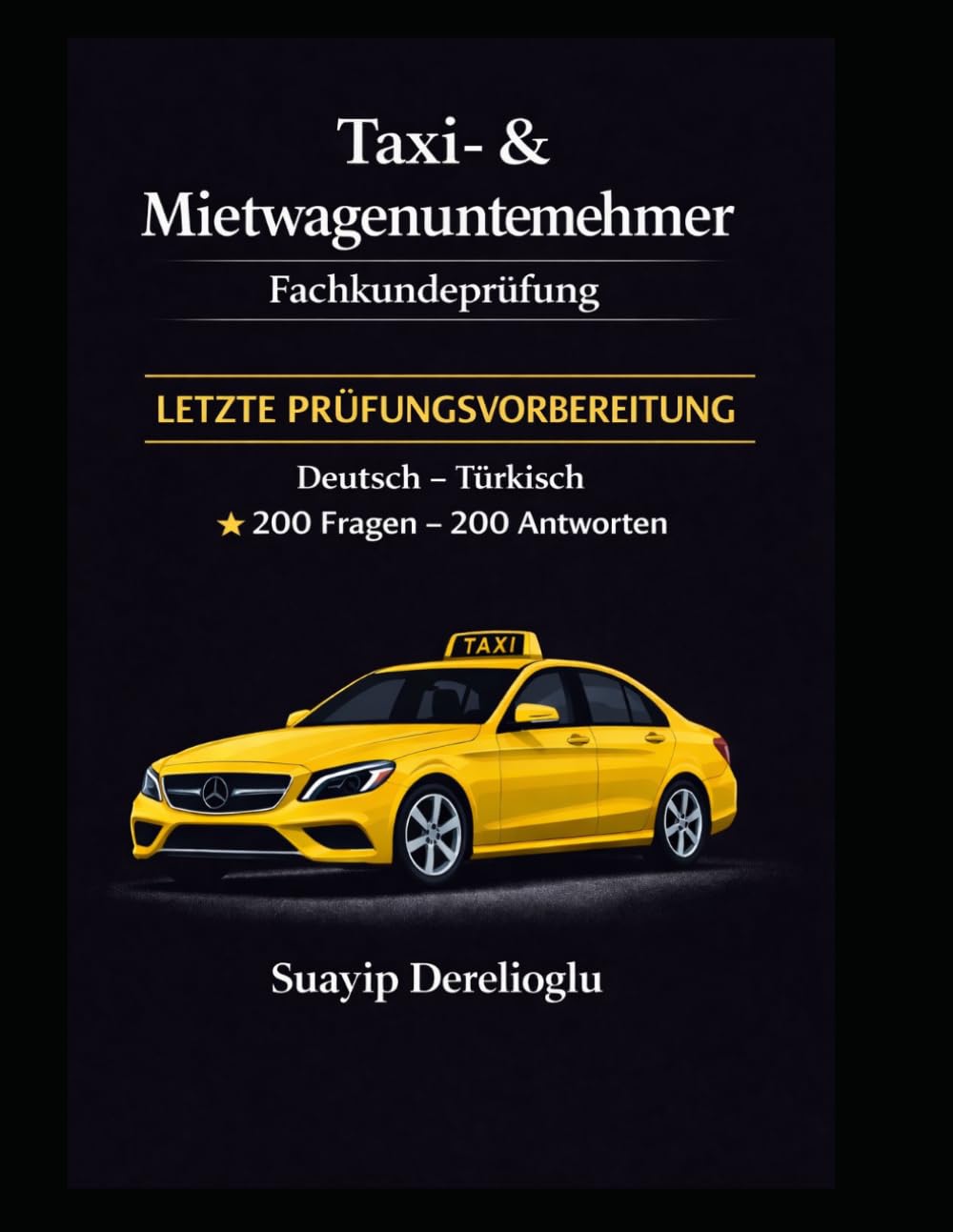 Taxi- und Mietwagen-Fachkundeprüfung – 200+ Fragen und Antworten | Deutsch–Türkisch | Letzte Prüfungsvorbereitung: Prüfung bestehen mit echten Fragen, ... für Taxi- und Mietwagenunternehmer
