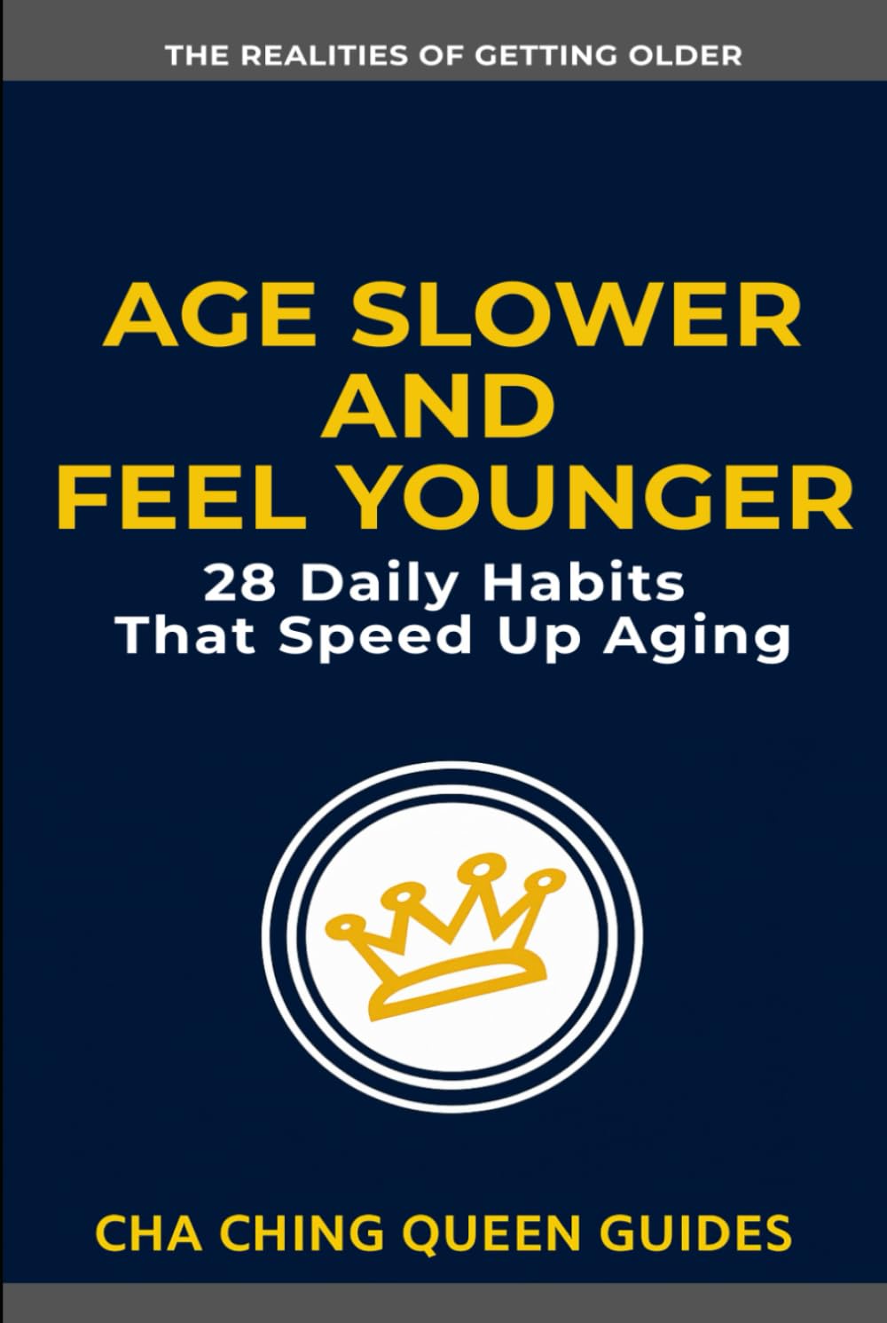 Age Slower and Feel Younger: 28 Daily Habits That Speed Up Aging (The Realities of Getting Older)