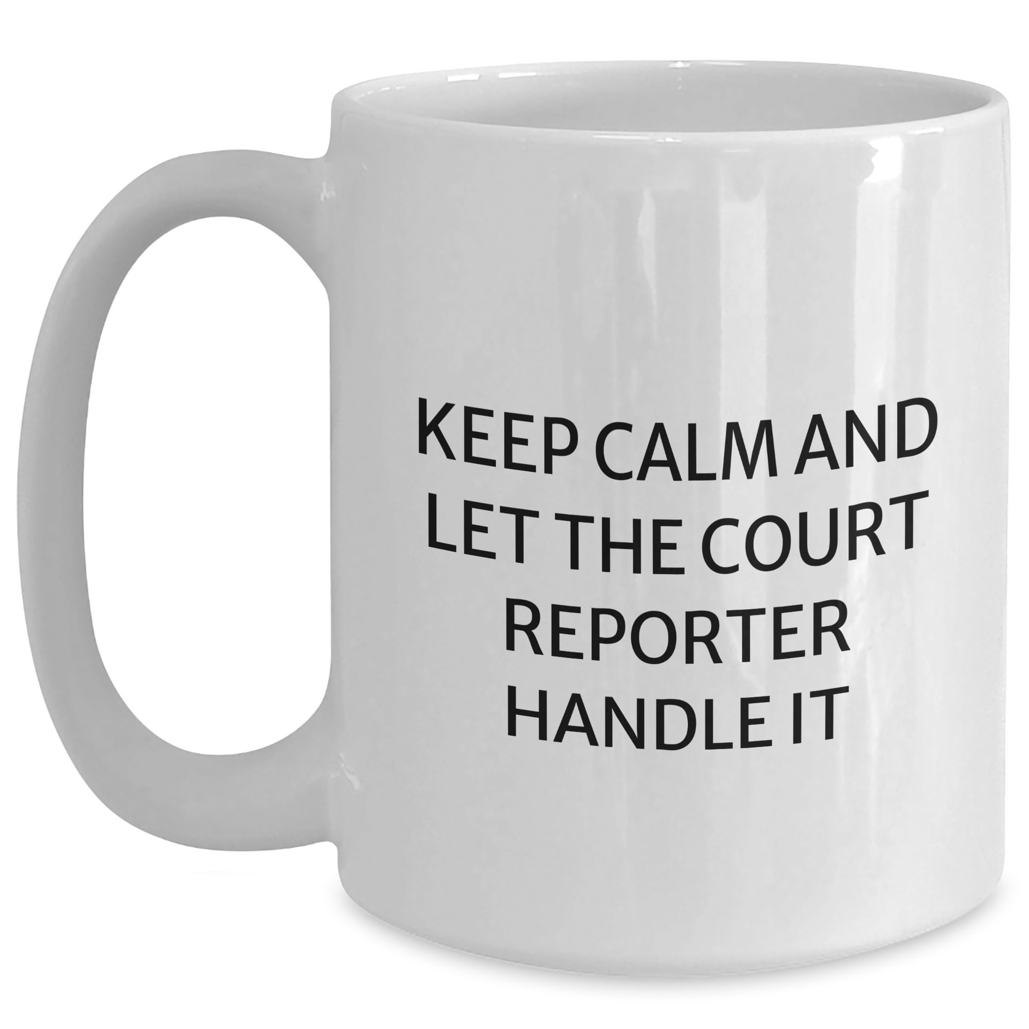 Funny Court Reporter White Coffee Mugs Gifts for Men and Women from Friends - Keep Calm An — funny ceramic mug from ShopProudGifts