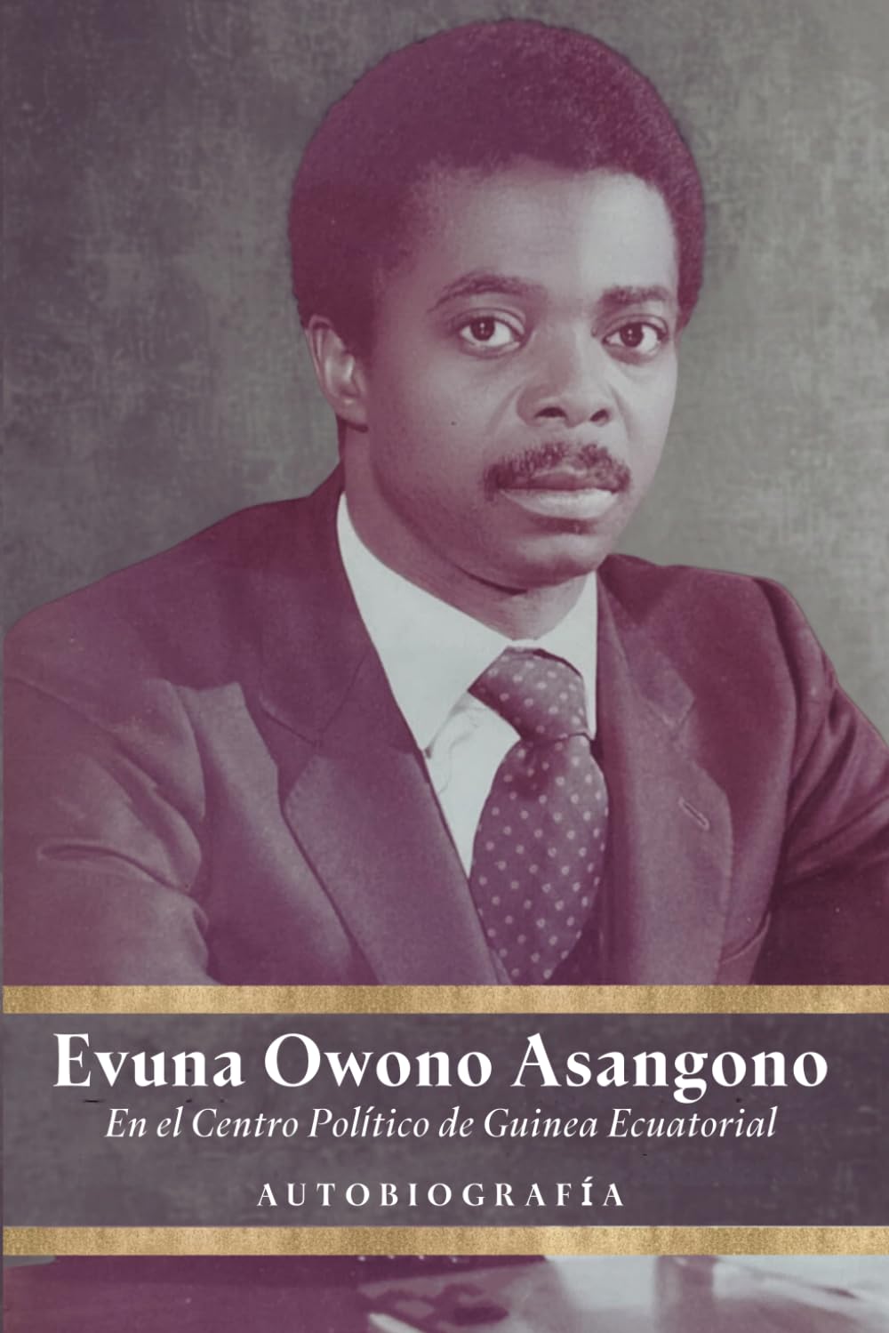Evuna Owono Asangono: En el centro político de Guinea Ecuatorial