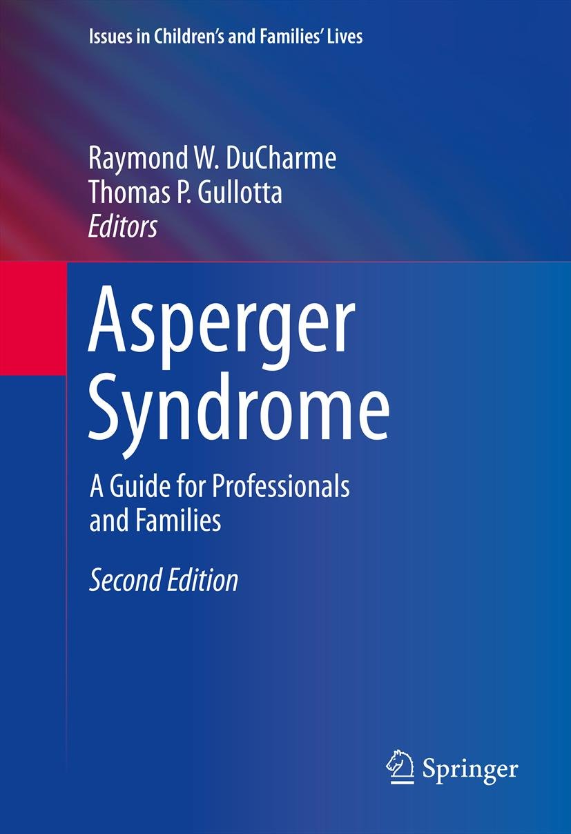 Asperger Syndrome: A Guide for Professionals and Families (Issues in Children's and Families' Lives)