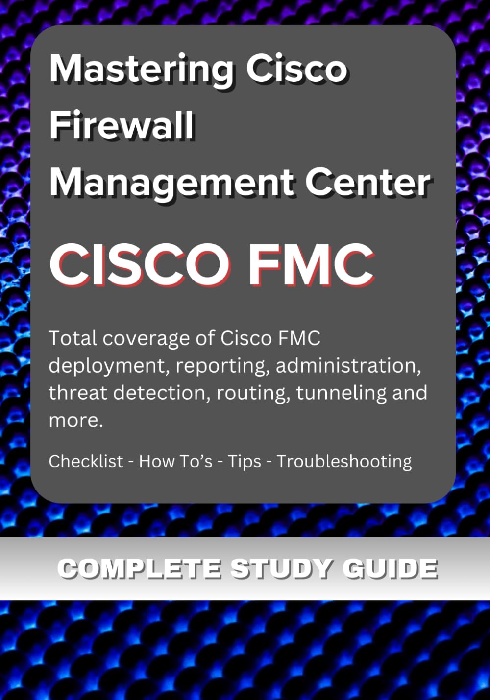 Mastering Cisco Firewall Management Center (FMC): A Comprehensive Guide to Network Security Management