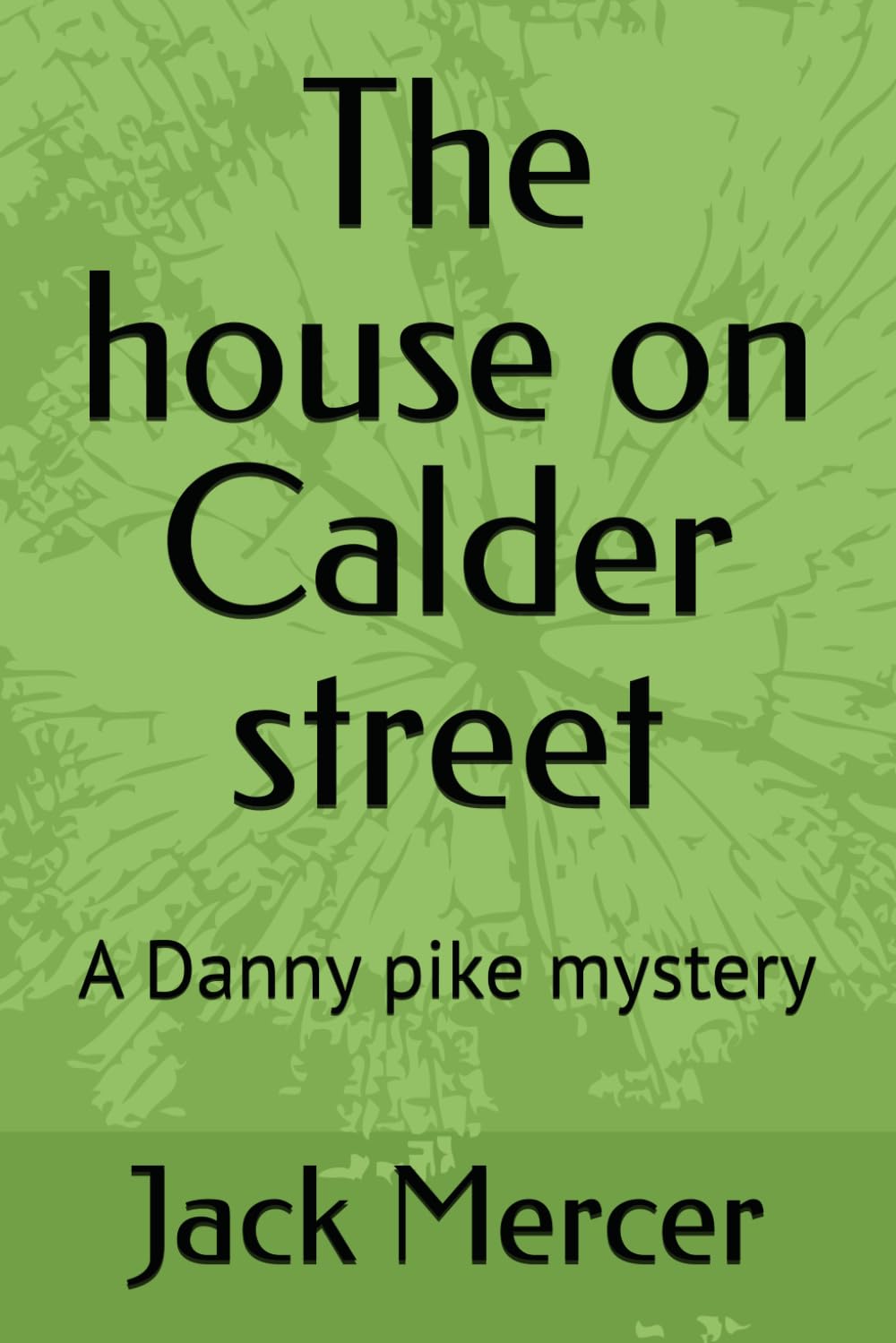 The house on Calder street: A Danny pike mystery