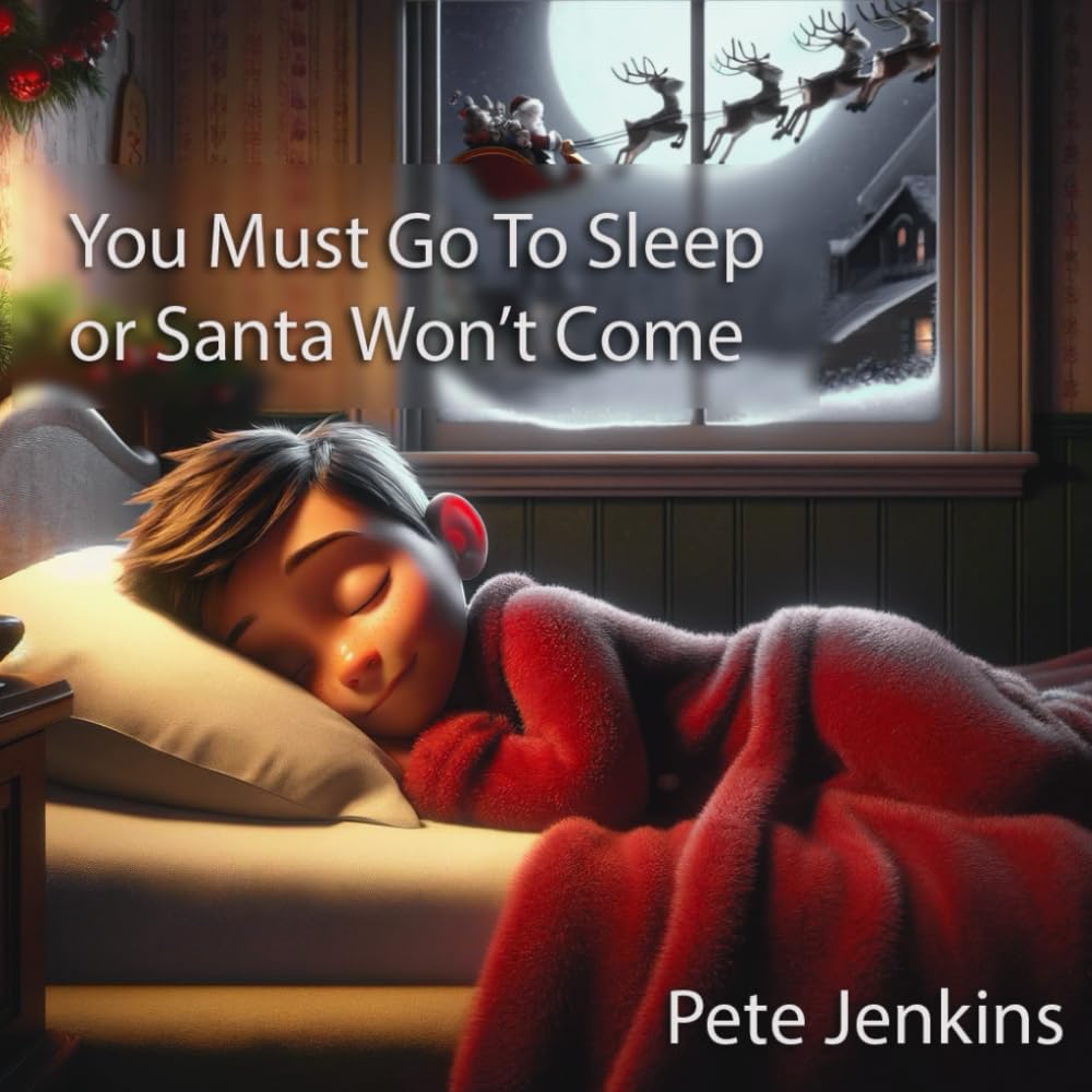 You Must Go To Sleep Or Santa Won't Come