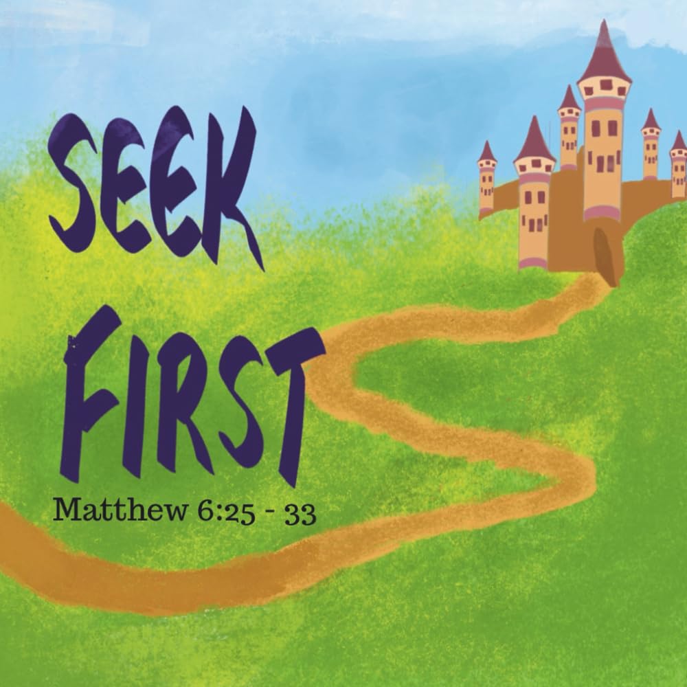 Seek First: Matthew 6:25-33