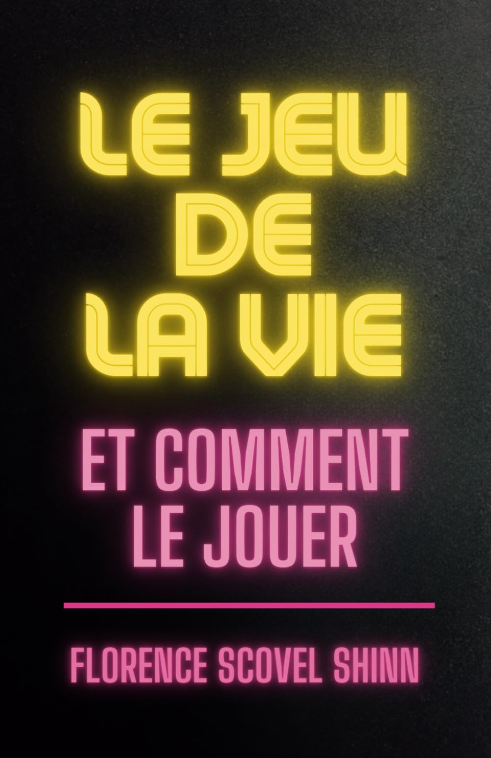 Le jeu de la vie et comment le jouer
