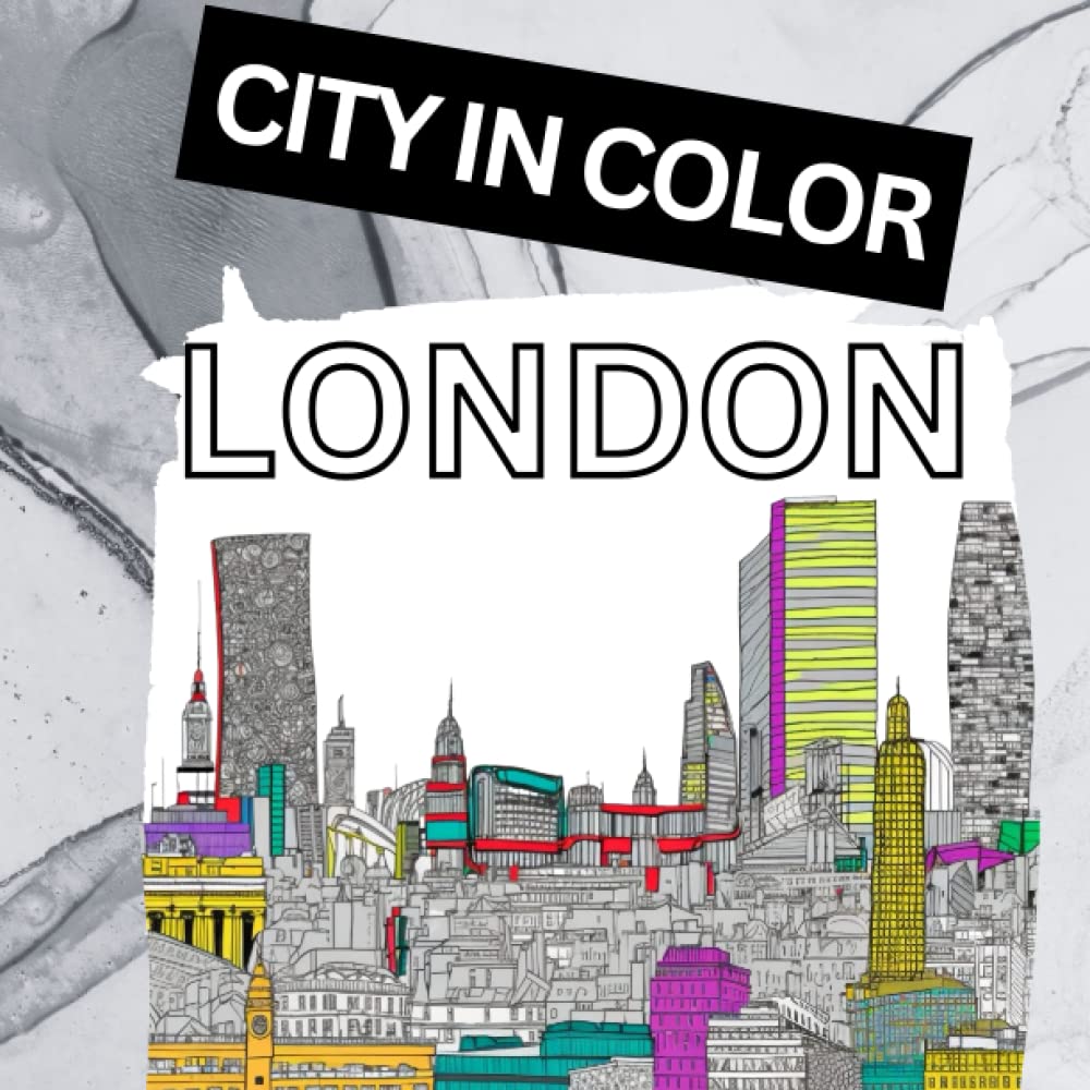 City in Color: London - Cityscape Coloring Book for Adults with Beautiful Urban Landscapes, Skylines, Amazing Buildings - Stress Relief and Relaxation