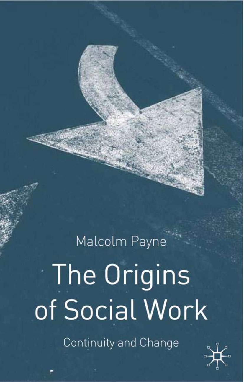 The Origins of Social Work: Continuity and Change.by Payne, Campling PB<|