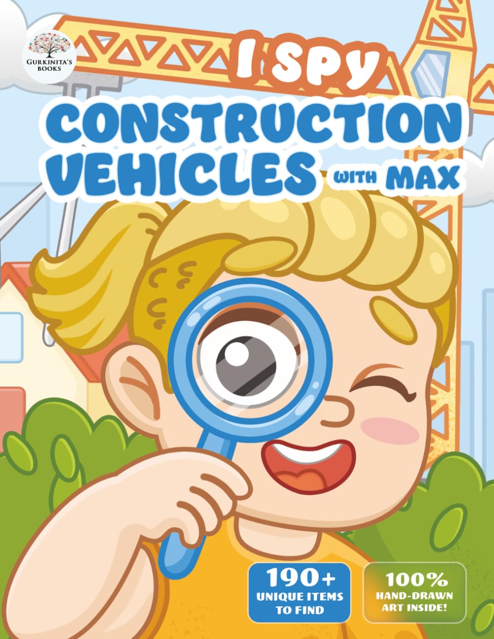 I Spy Construction Vehicles with Max: A Fun Search and Find Activity Book for Toddlers, Preschoolers & Kids Ages 2-5. Spot Trucks, Cranes, Excavators, ... Boys and Girls. (i spy books for kids 3-5)