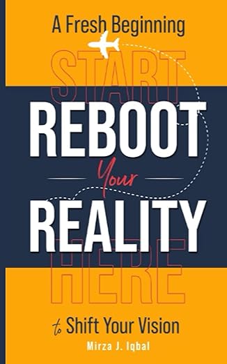 Reboot your Realities: A Fresh Begining starts here to shift your vision.: Iqbal, Mirza J.: 9783910888005: Amazon.com: Books
