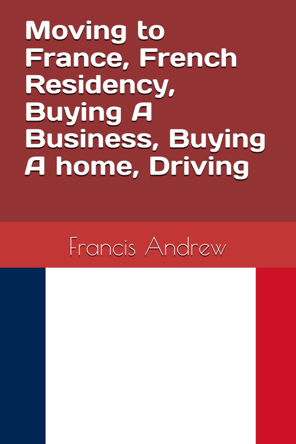 Moving to France, French Residency, Buying A Business, Buying A home, Driving