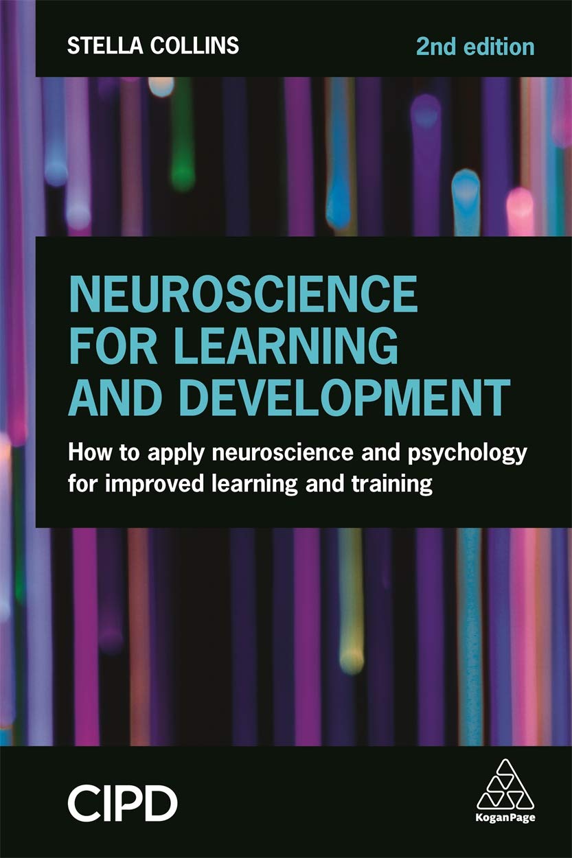 Kogan Page Neuroscience for Learning and Development: How to Apply Neuroscience and Psychology for Improved Learning and Training