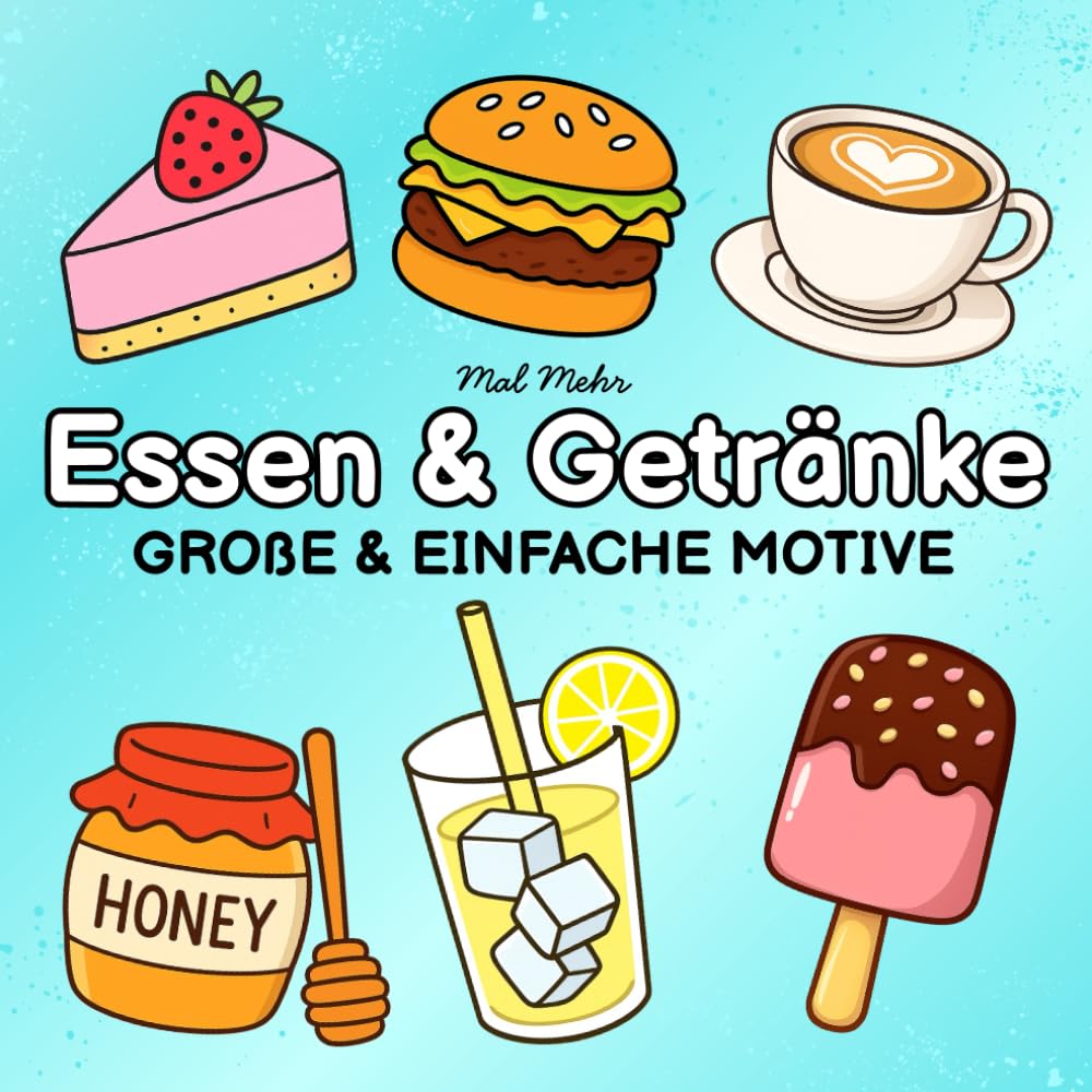 Essen & Getränke Große und Einfache Motive: Entspannendes Ausmalbuch für Erwachsene & Kinder mit großen, einfachen Motiven