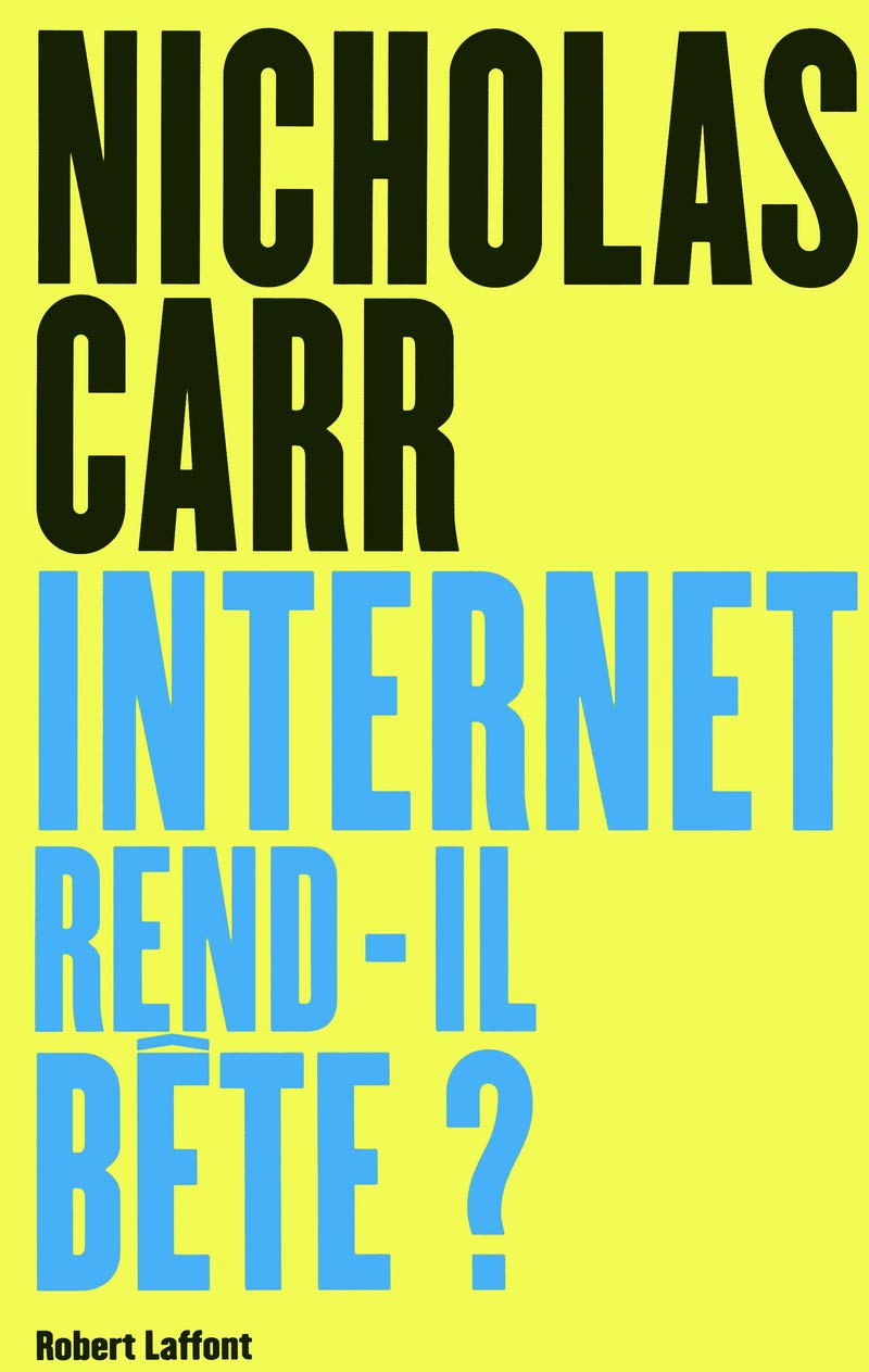Internet rend-il bête ?: Réapprendre à lire et à penser dans un monde fragmenté