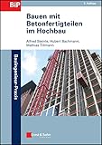 Bauen mit Betonfertigteilen im Hochbau (Bauingenieur-Praxis)