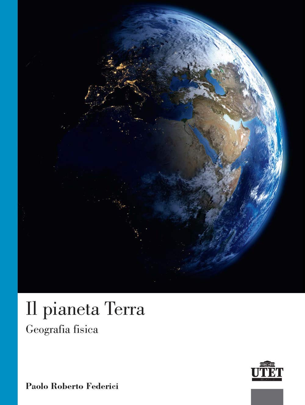 Il Pianeta Terra. Geografia Fisica - 4