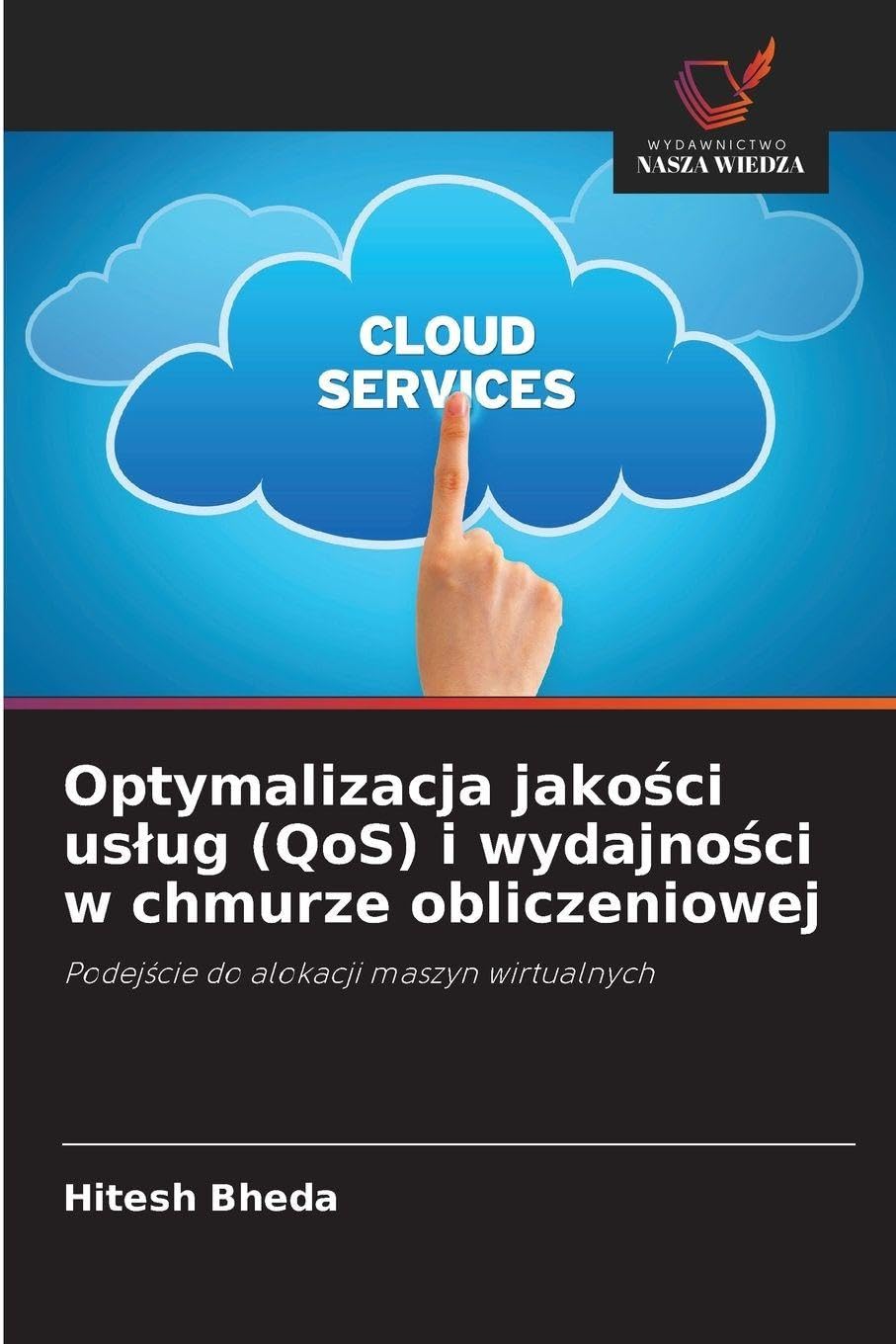 Optymalizacja jakości uslug (QoS) i wydajności w chmurze obliczeniowej: Podej¿cie do alokacji maszyn wirtualnych