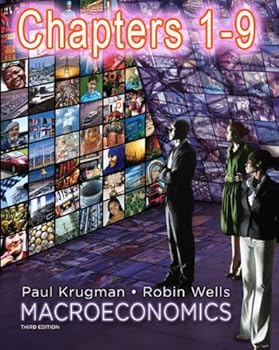 Macroeconomics 3rd Edition (Chapters 1-9 Only) by Paul Krugman & Robin Wells